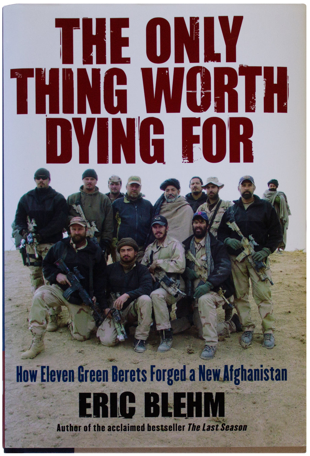 ERIC BLEHM SIGNED 1ST EDITION Only Thing Worth Dying For AFGHANISTAN Green Beret