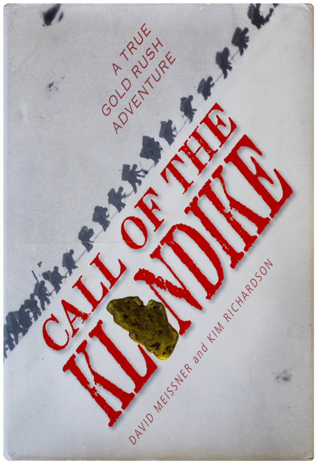 DAVID MEISSNER SIGNED Call Of The Klondike 1ST EDITION HC Gold Rush History