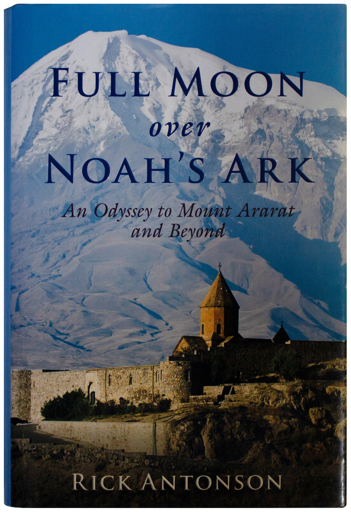 RICK ANTONSON SIGNED Full Moon Over Noahs Ark 1ST EDITION HARDCOVER Mount Ararat