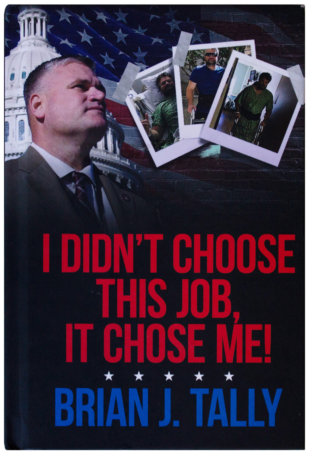 BRIAN J TALLY SIGNED I Didnt Choose This Job 1ST EDITION HC Congressman USMC Vet