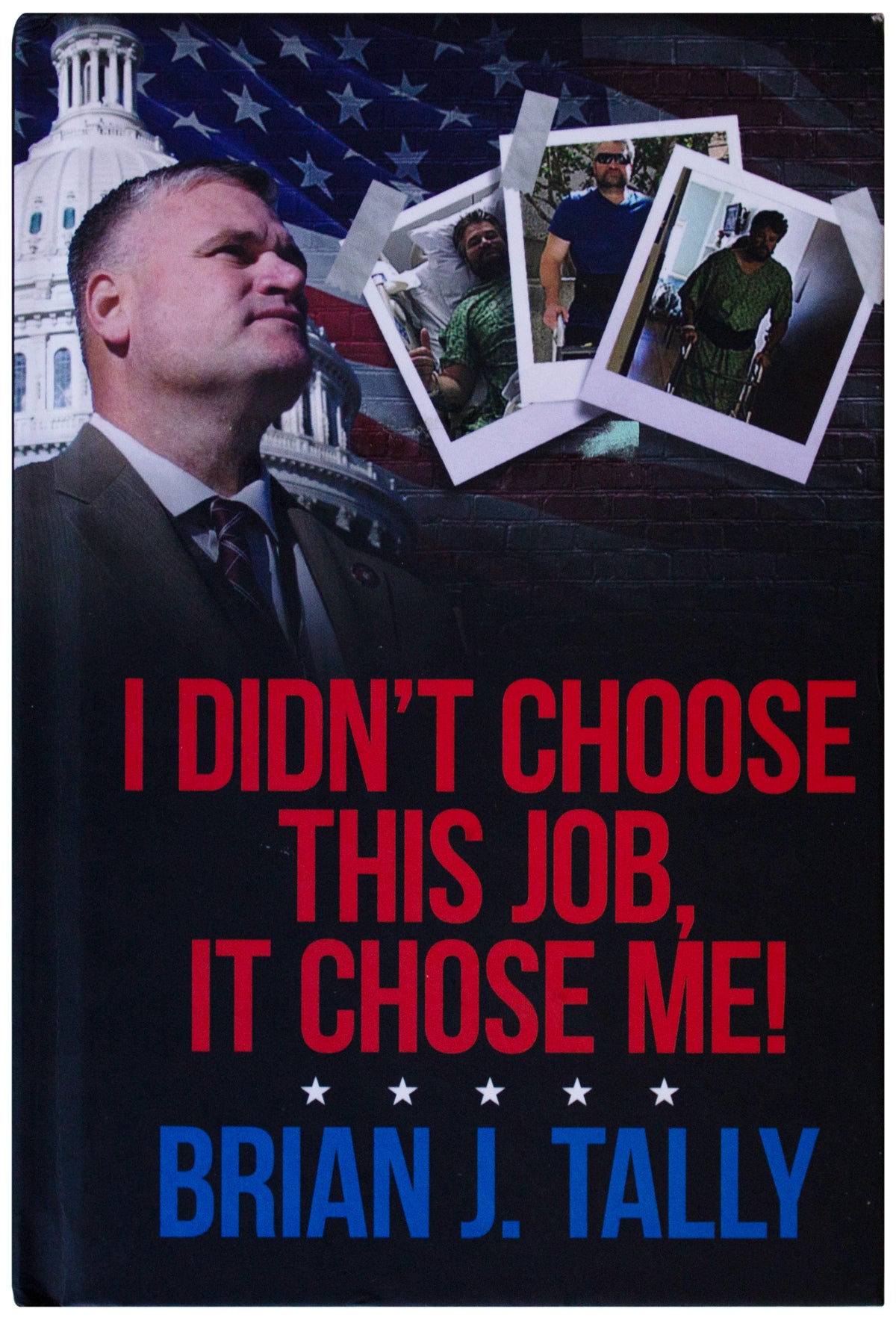 BRIAN J TALLY SIGNED I Didnt Choose This Job 1ST EDITION HC Congressman USMC Vet