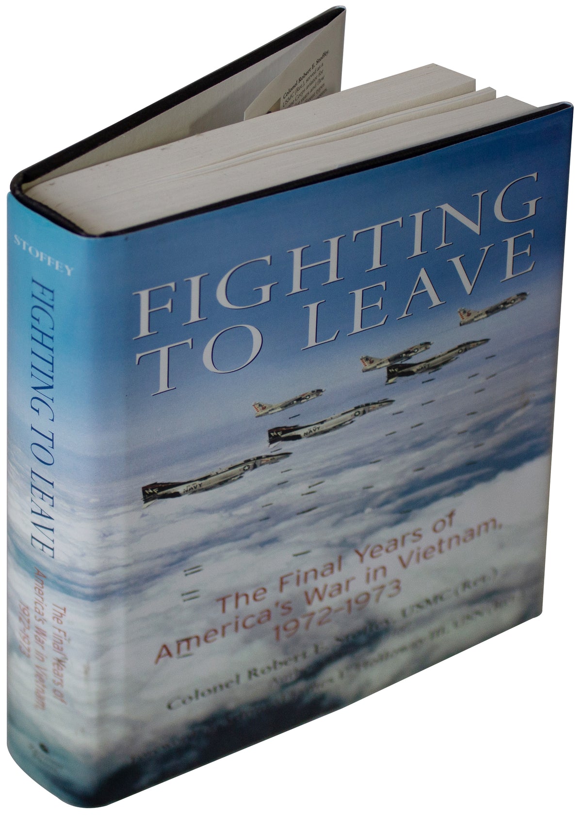 ROBERT STOFFEY SIGNED Fighting To Leave 1ST EDITION HC Vietnam War Years 1972-73