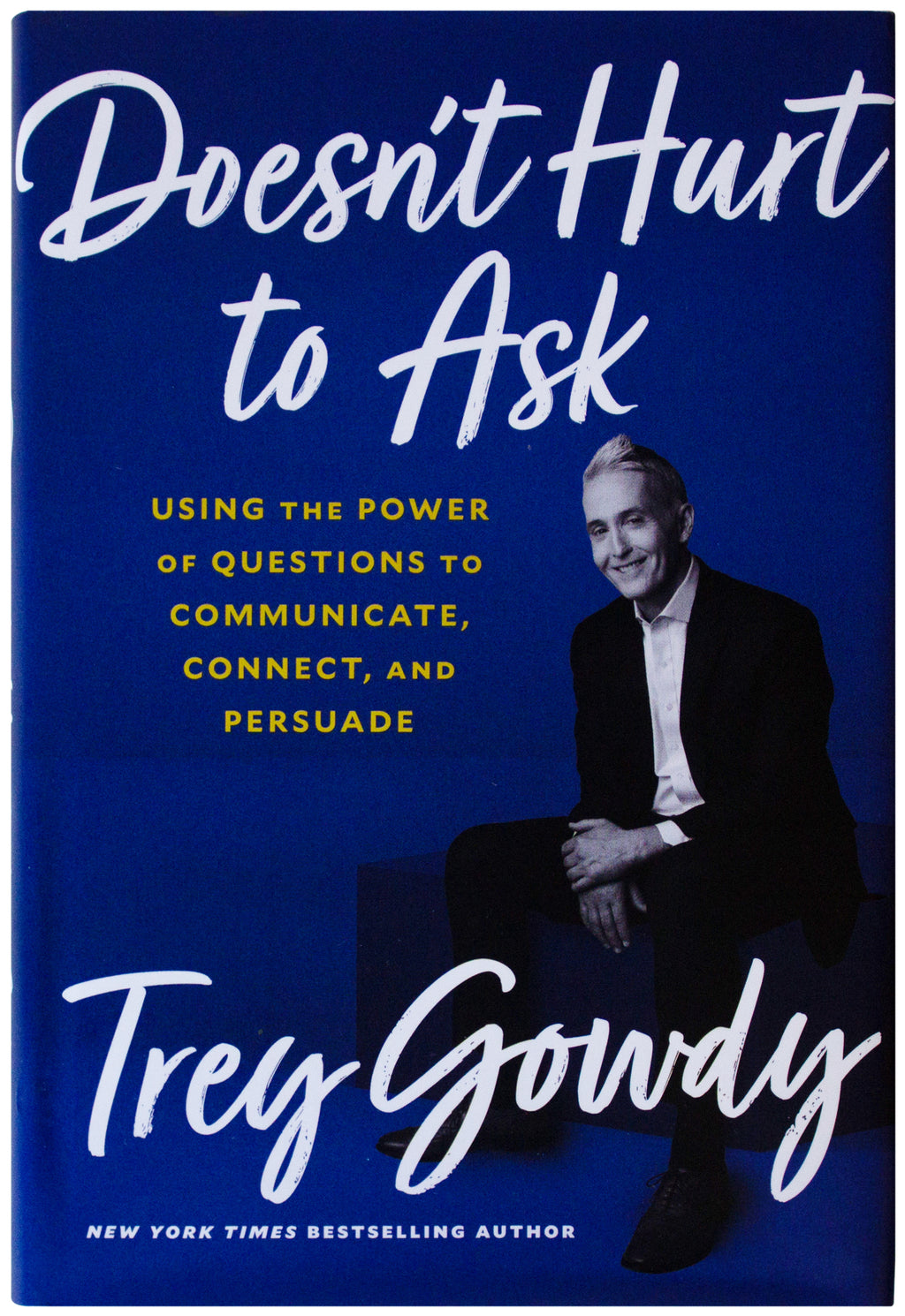 TREY GOWDY SIGNED w/ COA Doesn't Hurt To Ask 1ST EDITION HC Ex- US Rep Fox Host