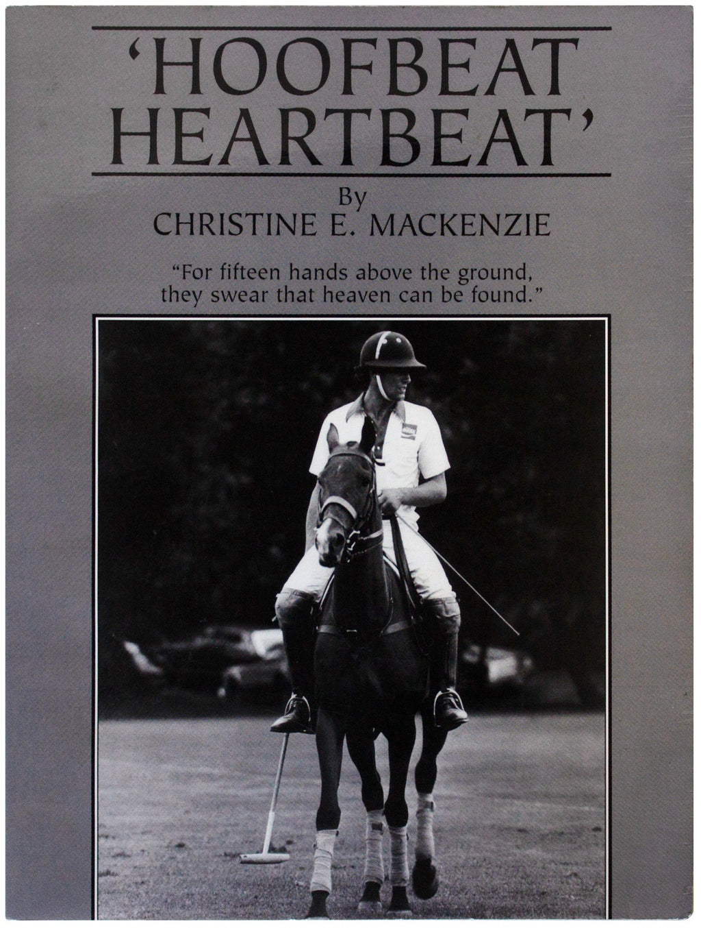 CHRISTINE E. MACKENZIE SIGNED Hoofbeat Heartbeat 1ST EDITION 1999 Horse Polo PB