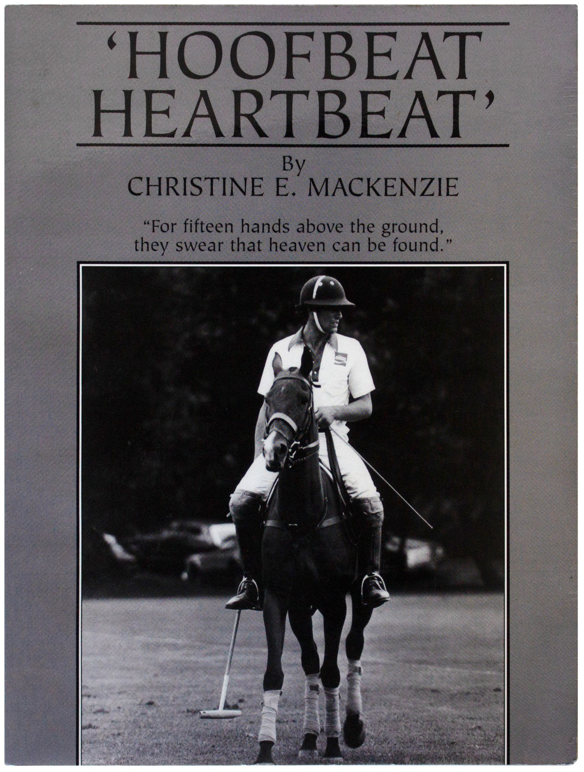 CHRISTINE E. MACKENZIE SIGNED Hoofbeat Heartbeat 1ST EDITION 1999 Horse Polo PB