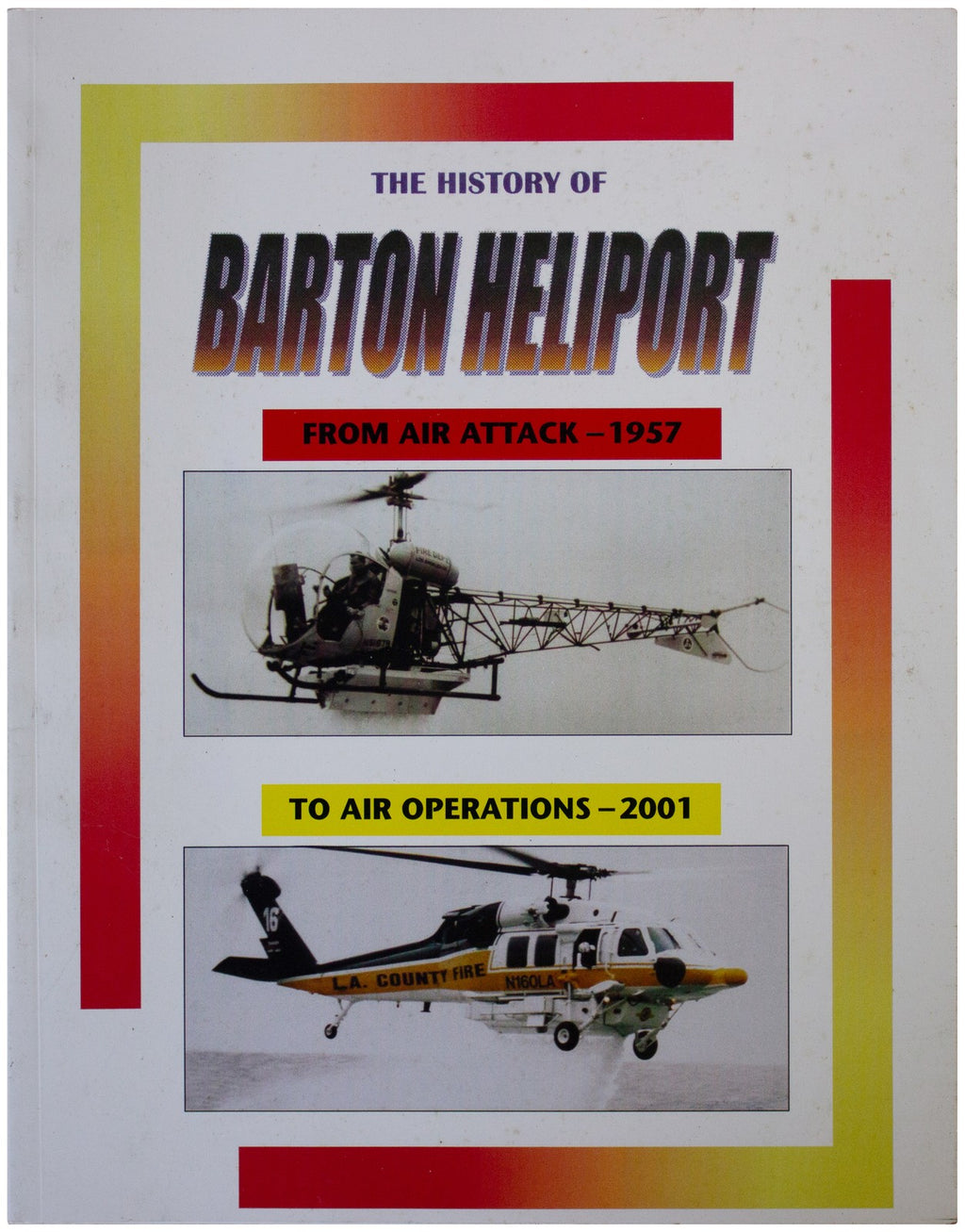 RICK CEARLEY SIGNED History Of Barton Heliport PB Helicopter Pilot LA Fire Dept